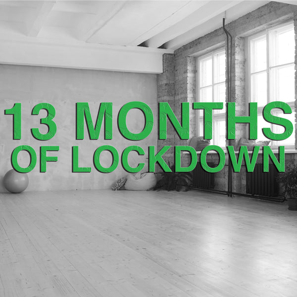 13 Months of Lockdown